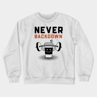 Never Backdown Crewneck Sweatshirt